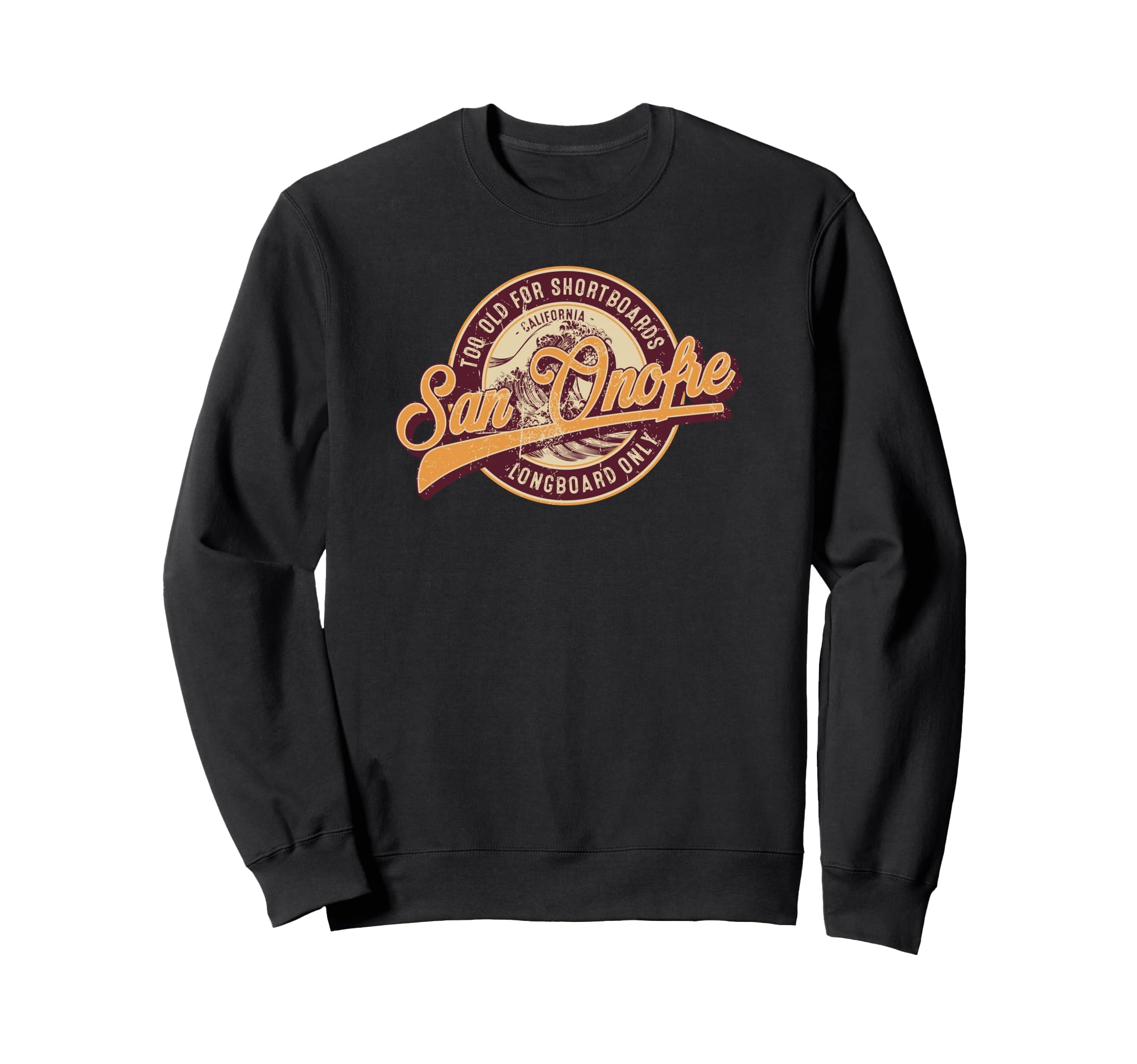 San Onofre Longboard Only Wave Sweatshirt - Fun Novelty Design Unisex - T-Shirt, Sweatshirt, Hoodie