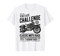 Challenge Motorcycle Race T-Shirt - Novelty Apparel Unisex - T-Shirt, Sweatshirt, Hoodie