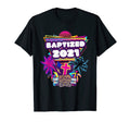 Baptized 2021 Baptism 70S 80S 90S T-Shirt - Novelty Apparel Unisex - T-Shirt, Sweatshirt, Hoodie