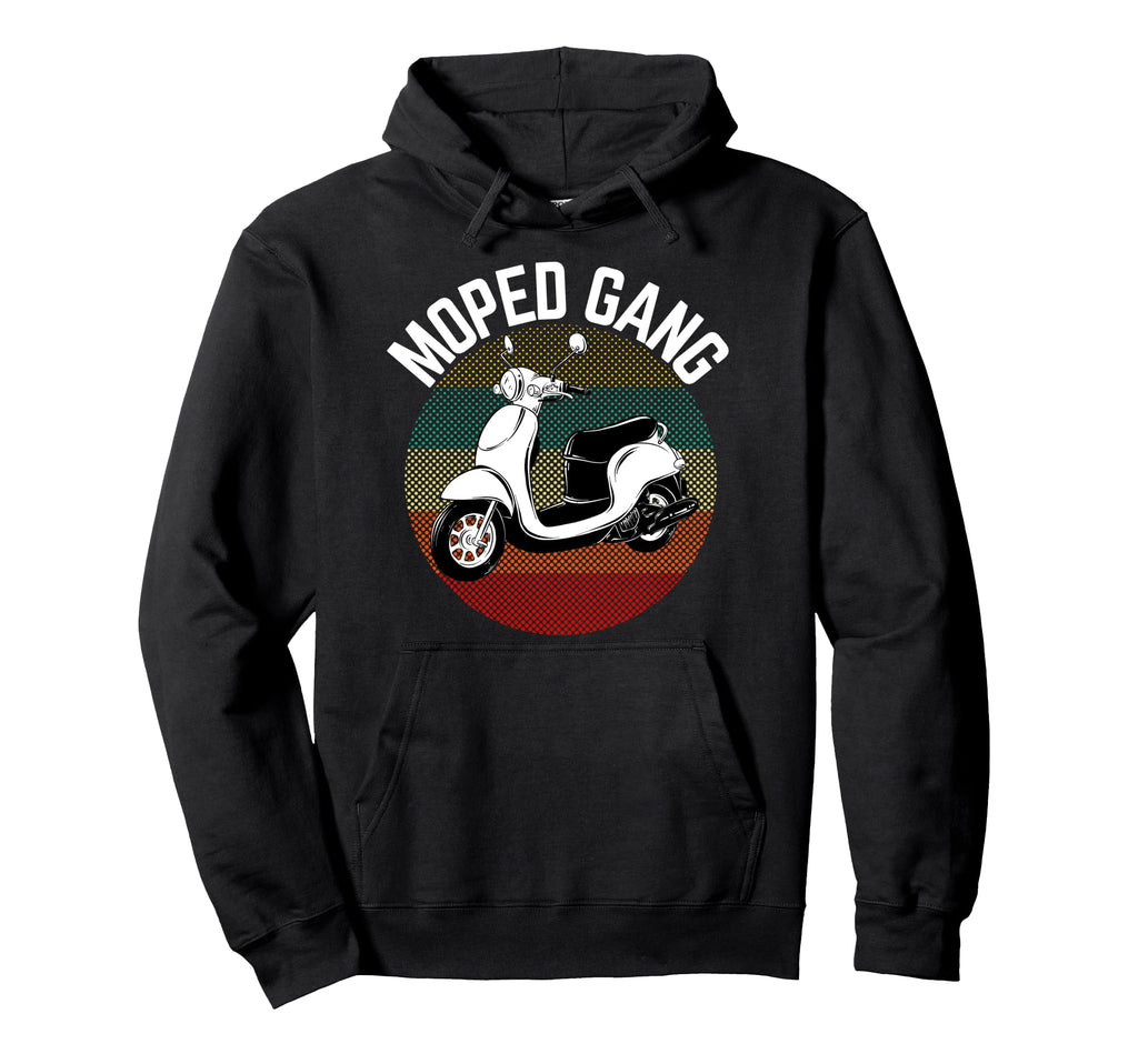 Moped Driver Gift Moped Gang Scooter Hoodie - Fun Novelty Design Men Women - T-Shirt, Sweatshirt, Hoodie