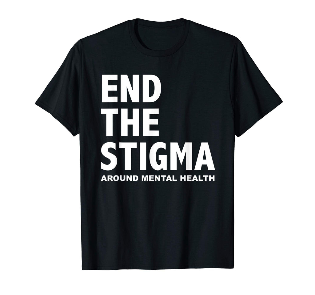 End Stigma Around Mental Health T-Shirt - Casual Everyday Wear Unisex - T-Shirt, Sweatshirt, Hoodie