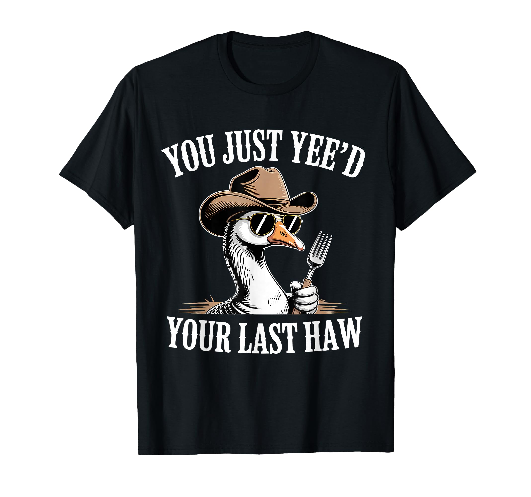 You Just Yeed Your Last Haw Funny T-Shirt - Aesthetic Graphic Men Women - T-Shirt, Sweatshirt, Hoodie