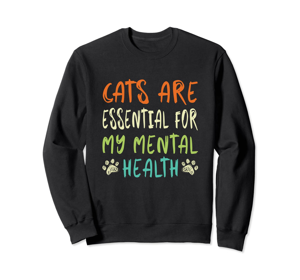 Cats Are My Mental Health Sweatshirt - Fun Novelty Design Men Women - T-Shirt, Sweatshirt, Hoodie