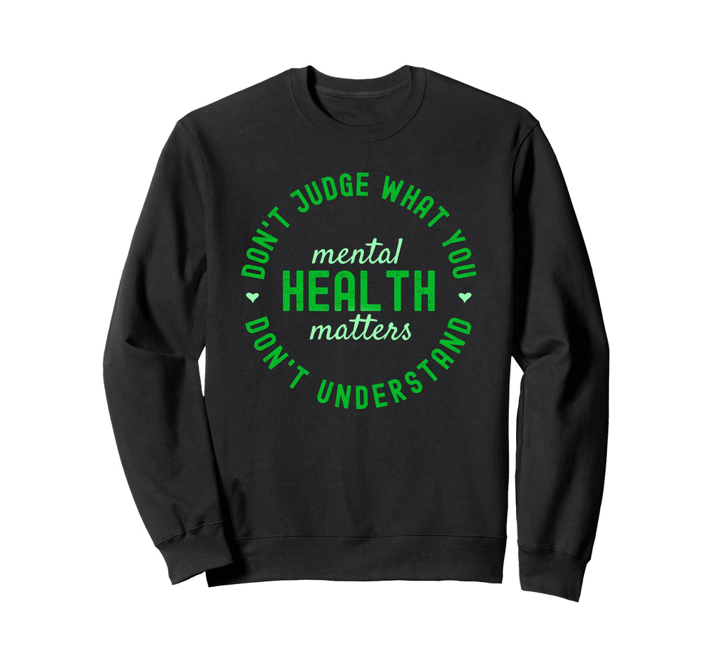 You Dont Understand Mental Health Sweatshirt - Graphic Print for Adults - T-Shirt, Sweatshirt, Hoodie
