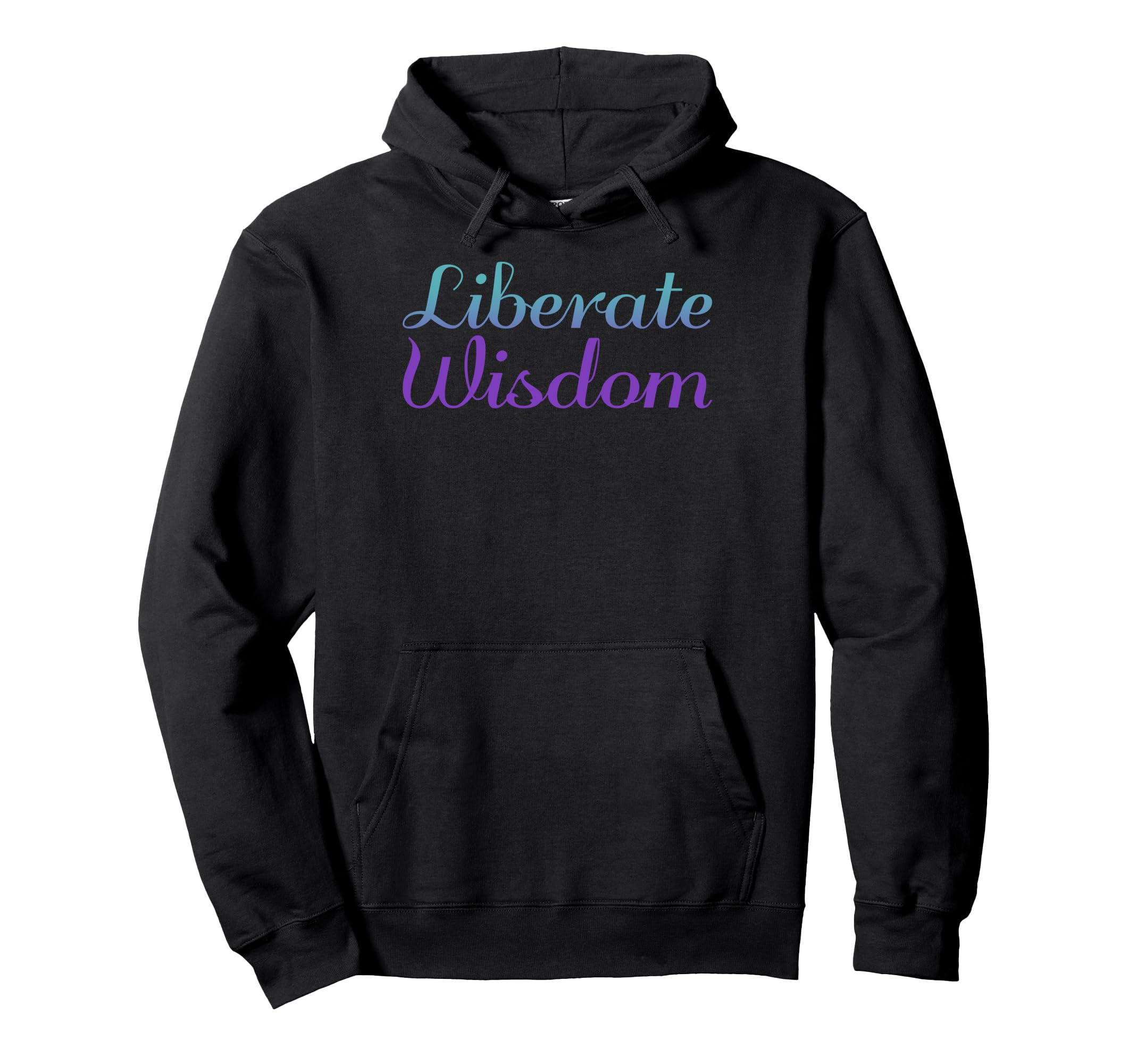 Liberate Wisdom Mental Health Awareness Hoodie - Streetwear Style Men Women - T-Shirt, Sweatshirt, Hoodie