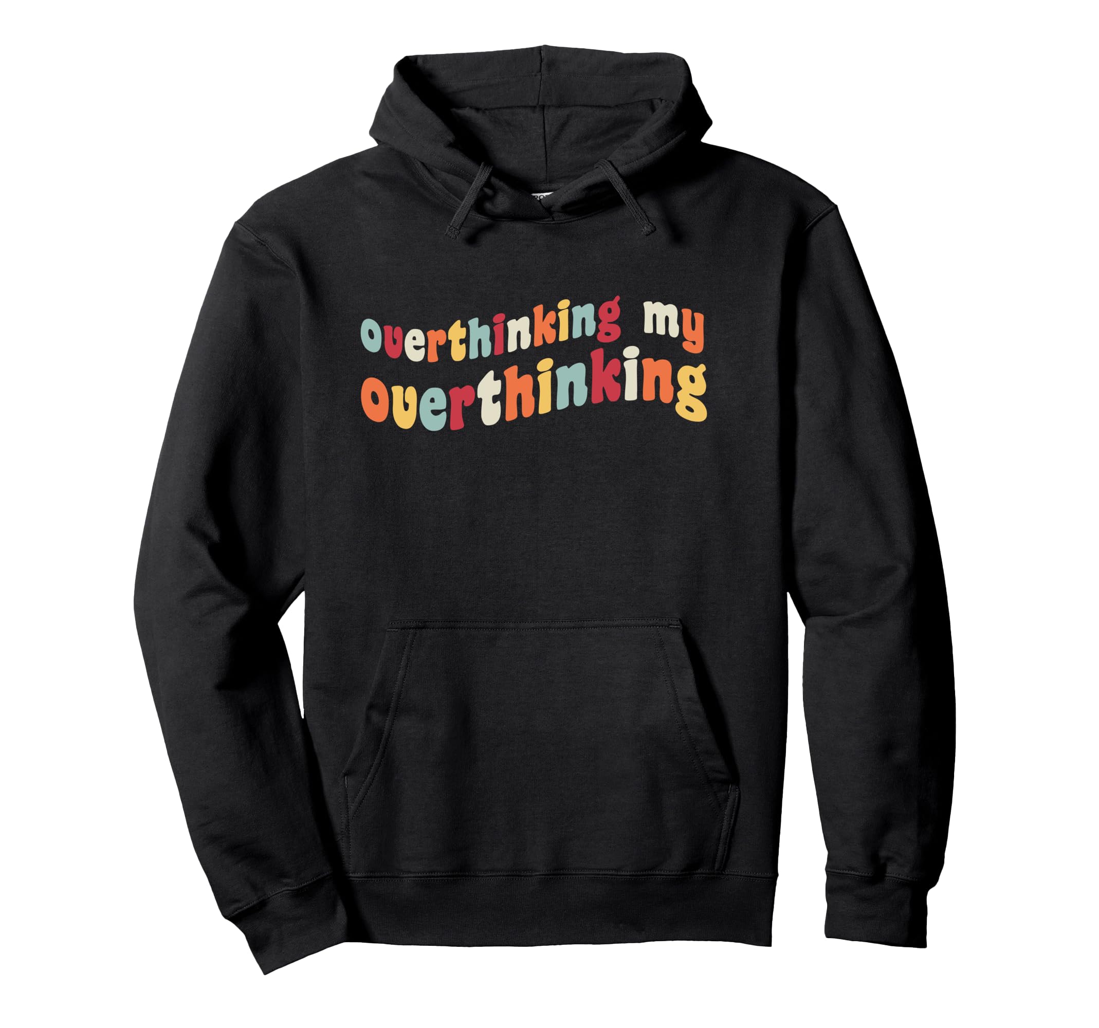 Overthinking My Overthinking Funny Hoodie - Trendy Graphic for Adults - T-Shirt, Sweatshirt, Hoodie
