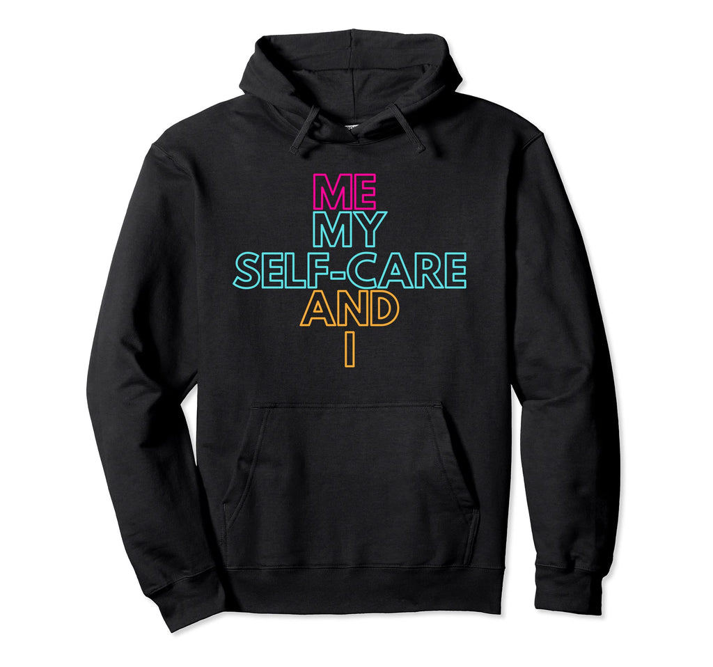 Me My Self Care I Hoodie - Aesthetic Graphic Unisex - T-Shirt, Sweatshirt, Hoodie