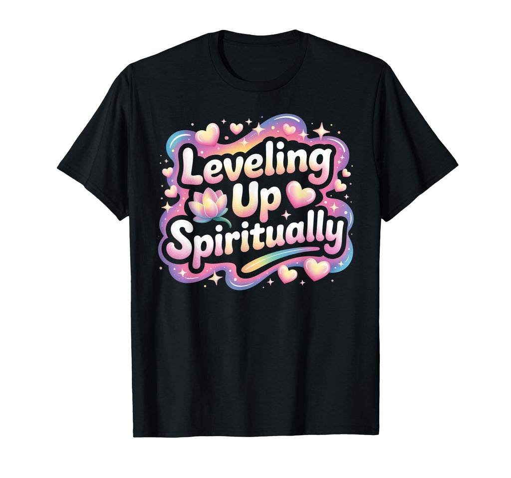 Leveling Up Spiritually T-Shirt - Casual Everyday Wear Men Women - T-Shirt, Sweatshirt, Hoodie