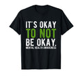 Its Okay To Not Be Okay Mental Health T-Shirt - Unique Graphic Men Women - T-Shirt, Sweatshirt, Hoodie