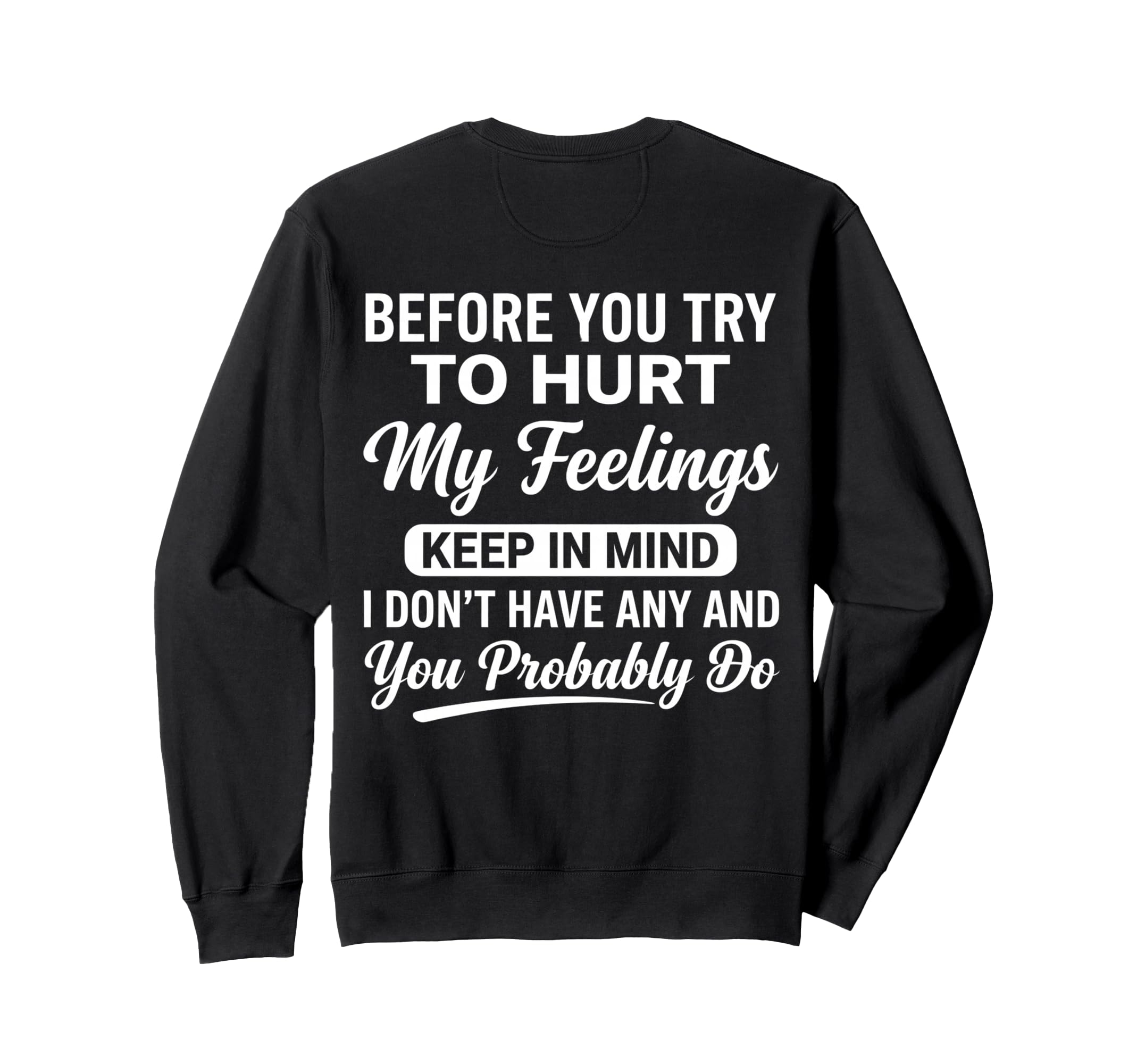 Back Funny Sarcastic Attitude Art Sweatshirt - Unique Graphic for Adults - T-Shirt, Sweatshirt, Hoodie