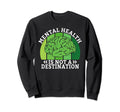 Mental Health Is Not Sweatshirt - Casual Everyday Wear Men Women - T-Shirt, Sweatshirt, Hoodie