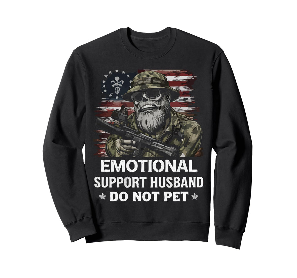 Emotional Support Husband Do Not Sweatshirt - Streetwear Style for Adults - T-Shirt, Sweatshirt, Hoodie