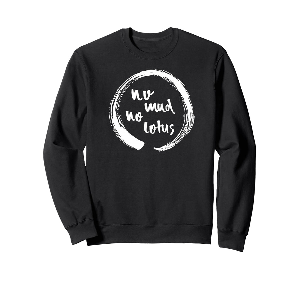 No Mud No Lotus Enso Sweatshirt - Casual Everyday Wear Men Women - T-Shirt, Sweatshirt, Hoodie