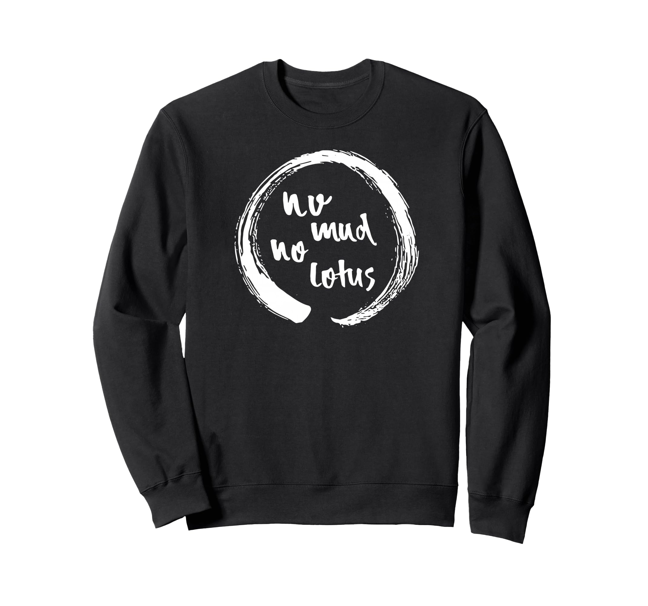 No Mud No Lotus Enso Sweatshirt - Casual Everyday Wear Men Women - T-Shirt, Sweatshirt, Hoodie