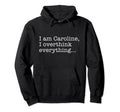 Caroline Name Funny Gag Sarcasm Hoodie - Fun Novelty Design Men Women - T-Shirt, Sweatshirt, Hoodie