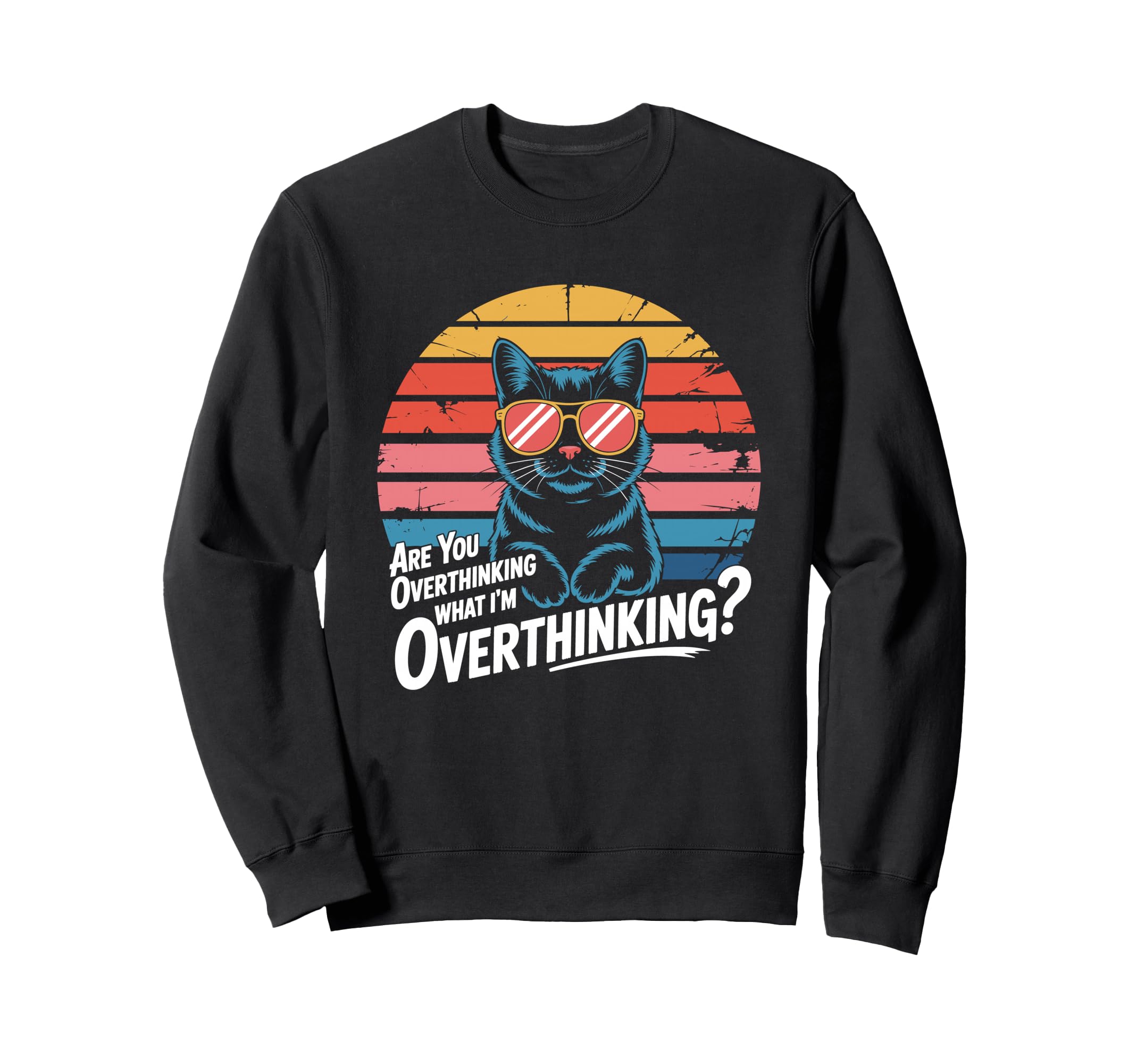 Are You Overthinking What Im Sweatshirt - Unique Graphic Men Women - T-Shirt, Sweatshirt, Hoodie