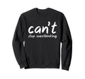 I Overthink Cant Stop Overthinking Sweatshirt - Aesthetic Graphic Men Women - T-Shirt, Sweatshirt, Hoodie