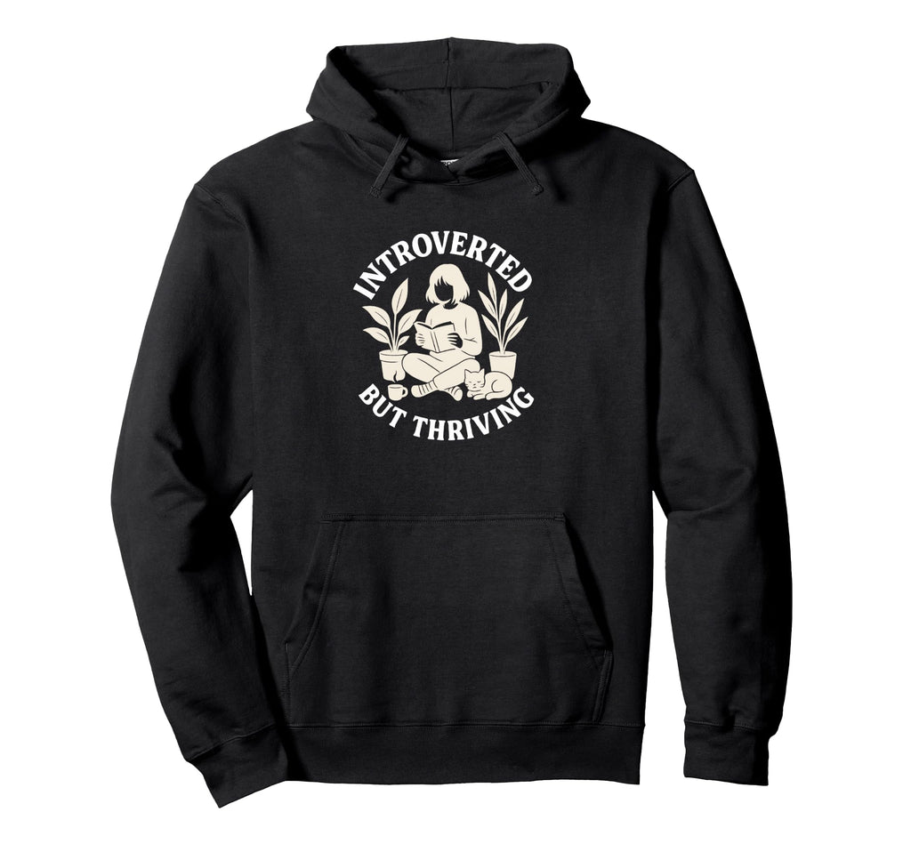 Introverted But Thriving Reading Book Hoodie - Streetwear Style for Adults - T-Shirt, Sweatshirt, Hoodie