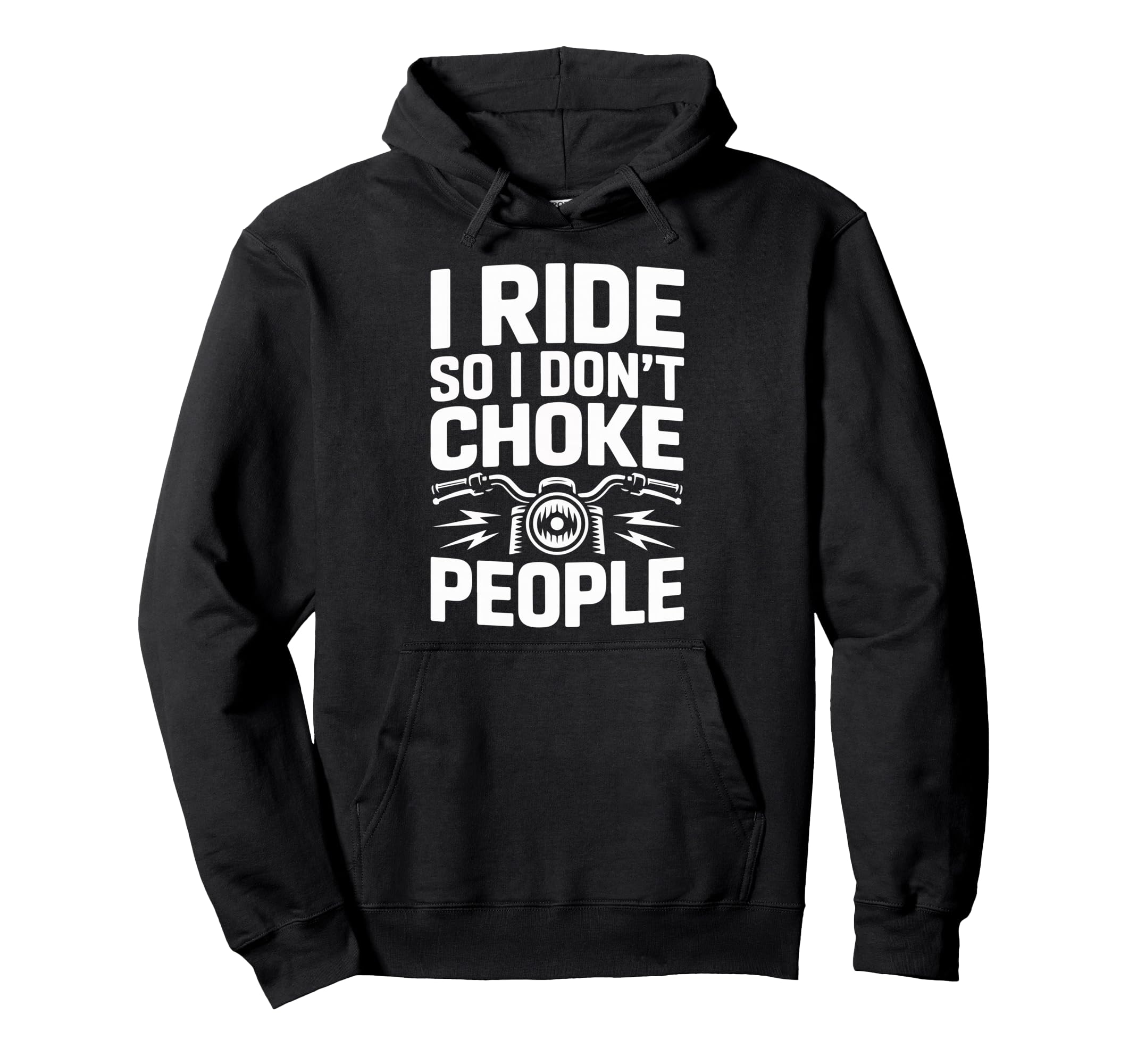 I Ride So I Dont Choke People Hoodie - Trendy Graphic Unisex - T-Shirt, Sweatshirt, Hoodie