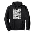 Call Me Liams Emotional Support Human Hoodie - Unique Graphic Unisex - T-Shirt, Sweatshirt, Hoodie