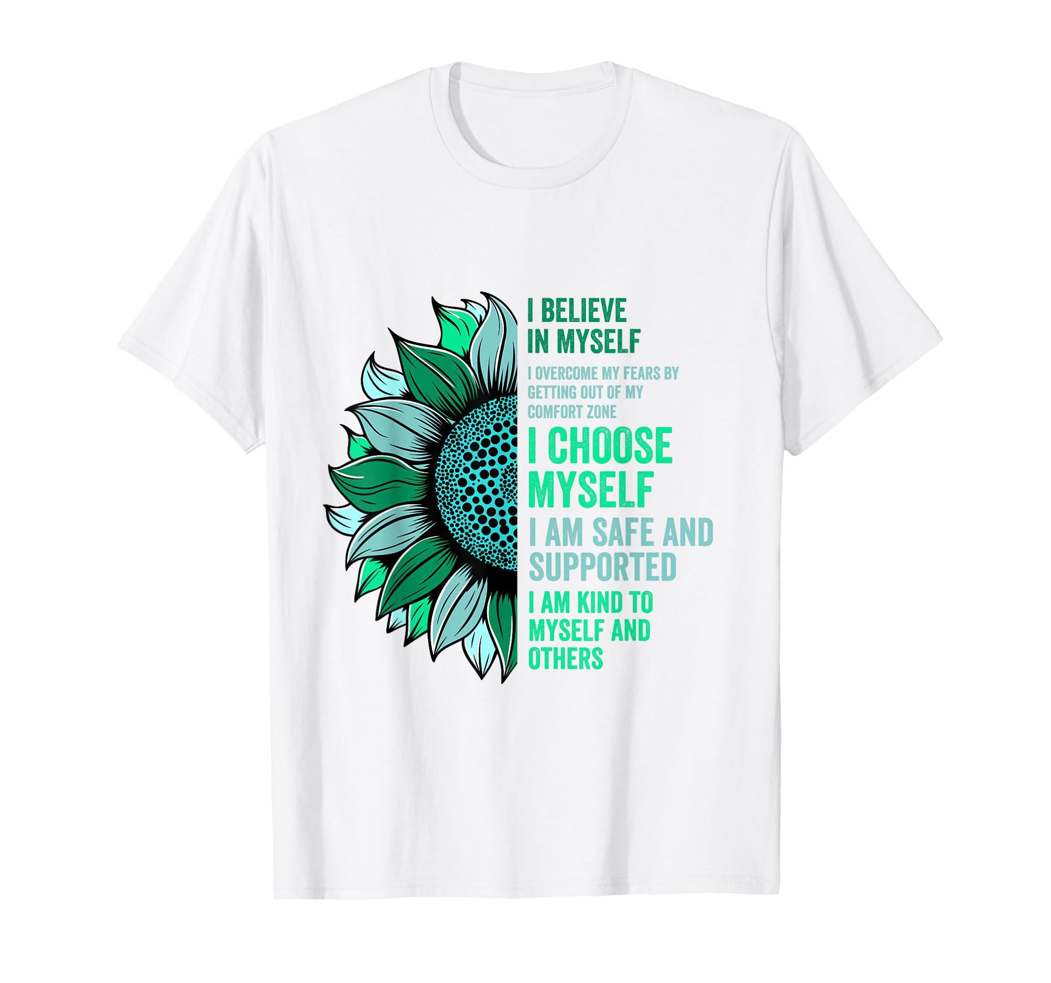 I Believe Myself Sunflower Mental Health T-Shirt - Novelty Apparel Unisex - T-Shirt, Sweatshirt, Hoodie