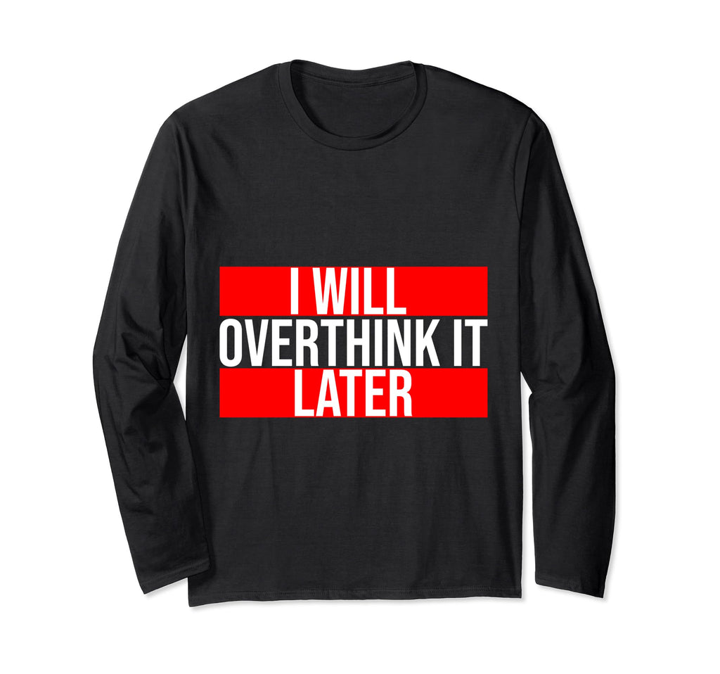 Funny Overthinker I Will Overthinking T-Shirt - Aesthetic Graphic Unisex - T-Shirt, Sweatshirt, Hoodie