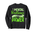 Mental Resilience Our Power Green Sweatshirt - Streetwear Style Unisex - T-Shirt, Sweatshirt, Hoodie