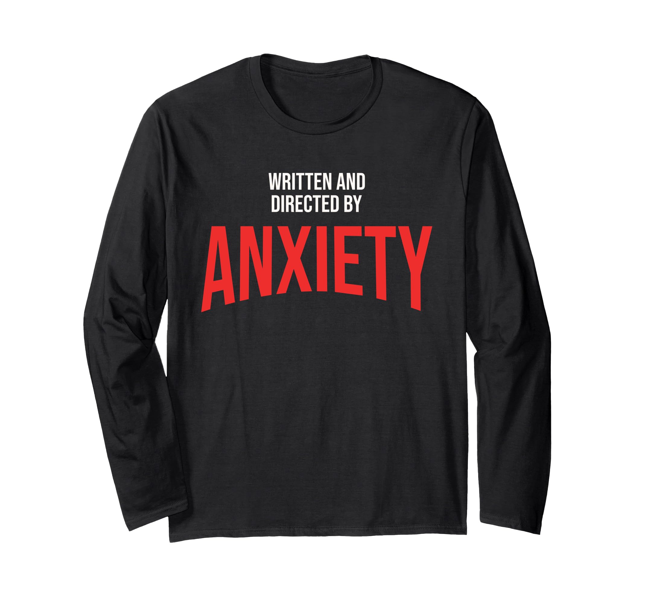Funny Anxiety Written And T-Shirt - Casual Everyday Wear Men Women - T-Shirt, Sweatshirt, Hoodie