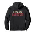 Every Dog Has Its Day Typography Hoodie - Novelty Apparel Men Women - T-Shirt, Sweatshirt, Hoodie