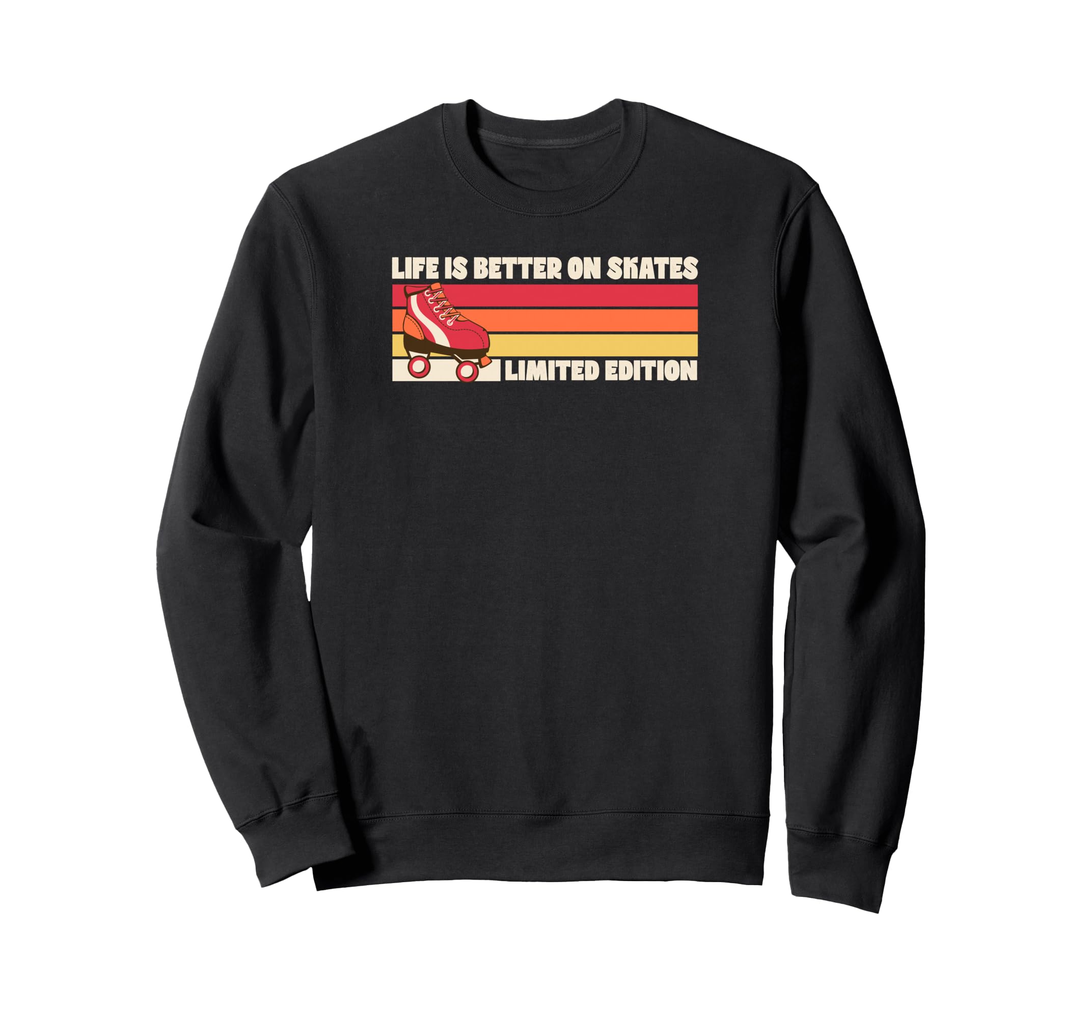 Life Is Better Skates Roller Sweatshirt - Aesthetic Graphic Unisex - T-Shirt, Sweatshirt, Hoodie