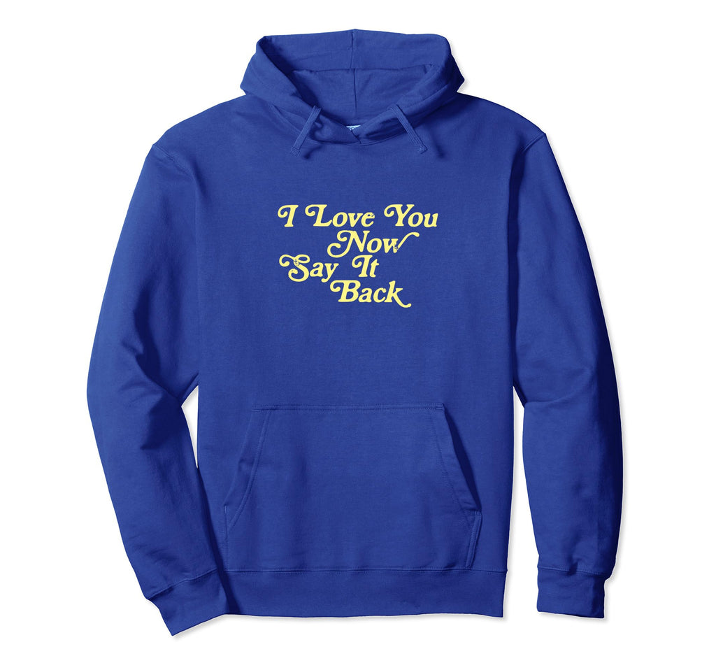 I Love You Now Say It Back 60S Hoodie - Casual Everyday Wear for Adults - T-Shirt, Sweatshirt, Hoodie