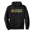 All Oopsies No Daisies Funny Joke And Hoodie - Fun Novelty Design Unisex - T-Shirt, Sweatshirt, Hoodie