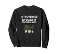 Funny Introverted But Willing To Sweatshirt - Graphic Print for Adults - T-Shirt, Sweatshirt, Hoodie