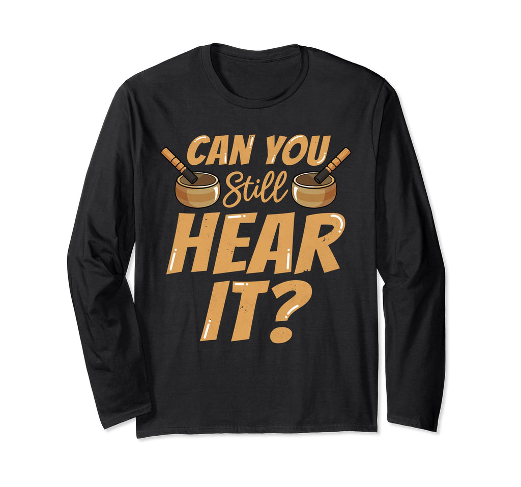 Singing Bowl Can You Still Hear It T-Shirt - Custom Art Print Men Women - T-Shirt, Sweatshirt, Hoodie