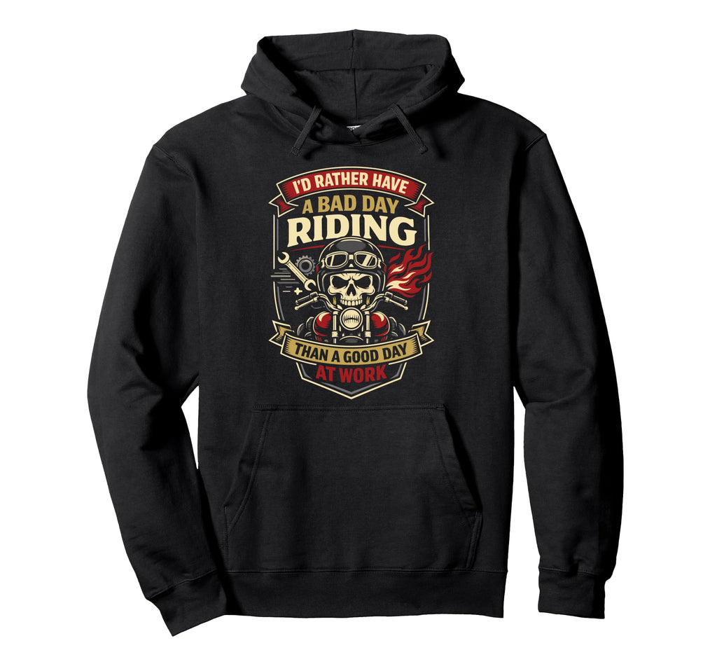 Motorcycle Biker Id Rather Have Bad Hoodie - Trendy Graphic Men Women - T-Shirt, Sweatshirt, Hoodie