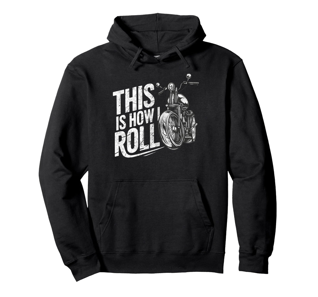 This Is How I Roll Motorcycles Biker Hoodie - Novelty Apparel for Adults - T-Shirt, Sweatshirt, Hoodie