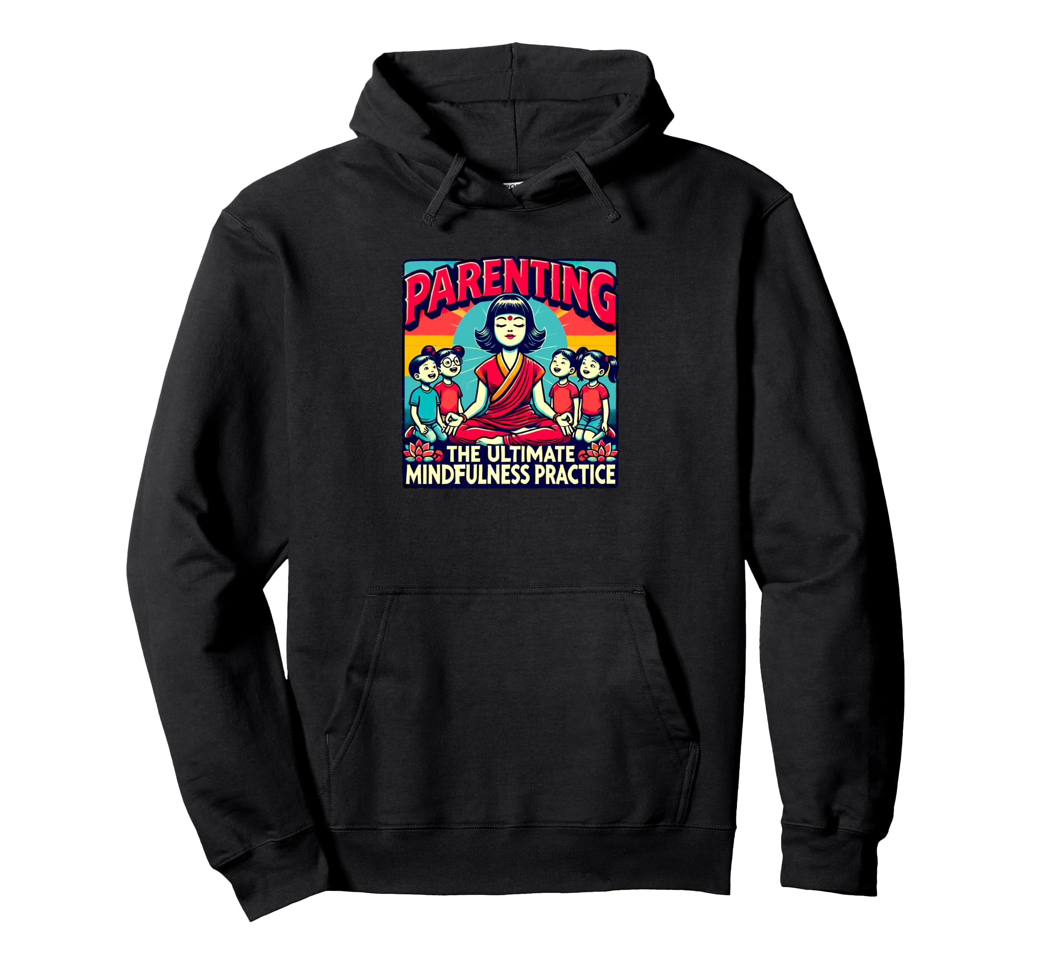 Parenting Ultimate Mindfulness Practice Hoodie - Graphic Print Unisex - T-Shirt, Sweatshirt, Hoodie