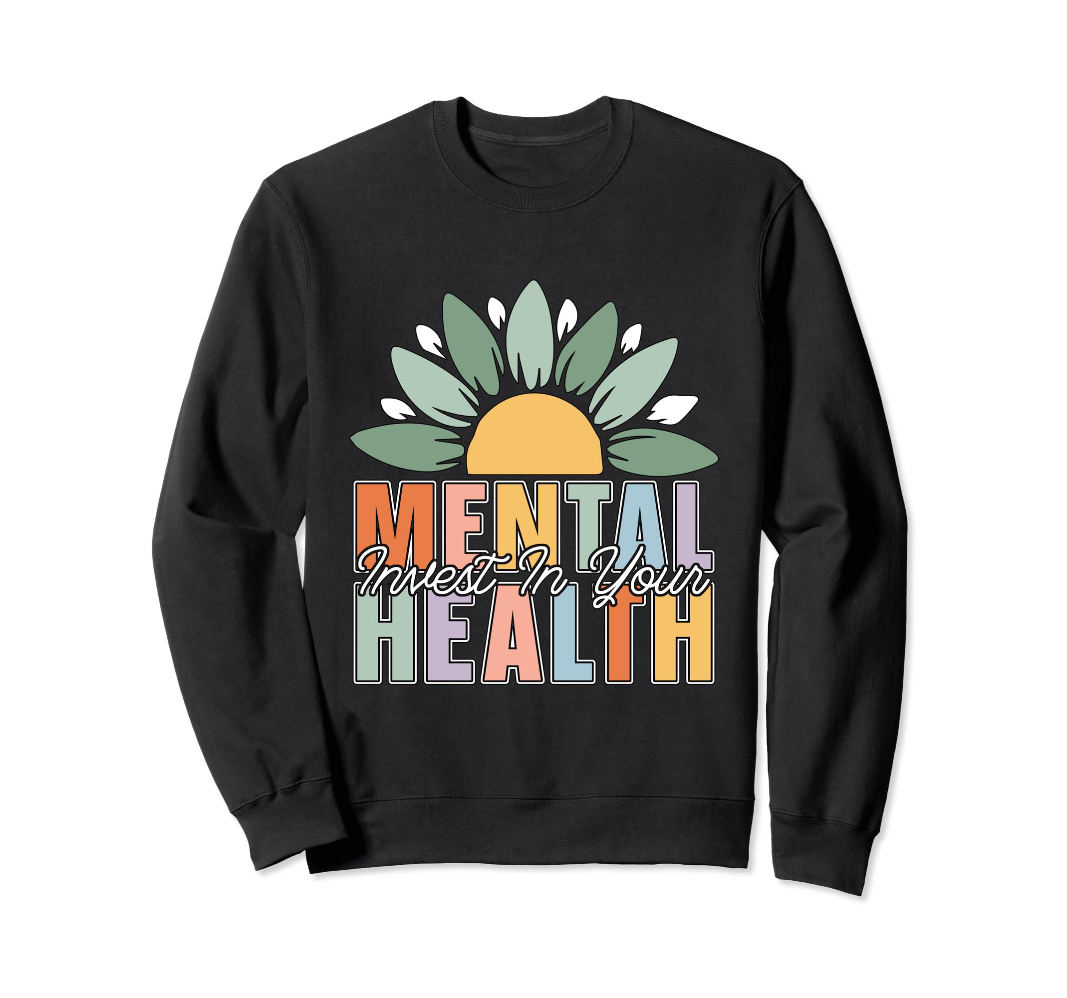 Invest Your Mental Health Raise Sweatshirt - Fun Novelty Design Unisex - T-Shirt, Sweatshirt, Hoodie