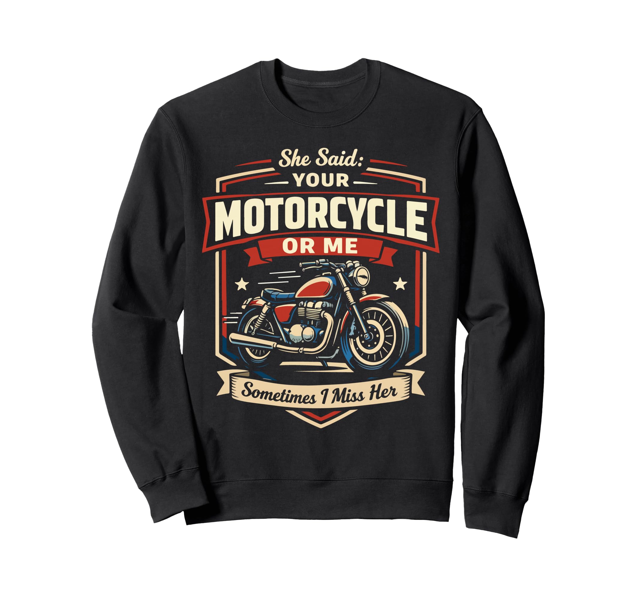Motorcycle Biker She Said Your Sweatshirt - Trendy Graphic Unisex - T-Shirt, Sweatshirt, Hoodie