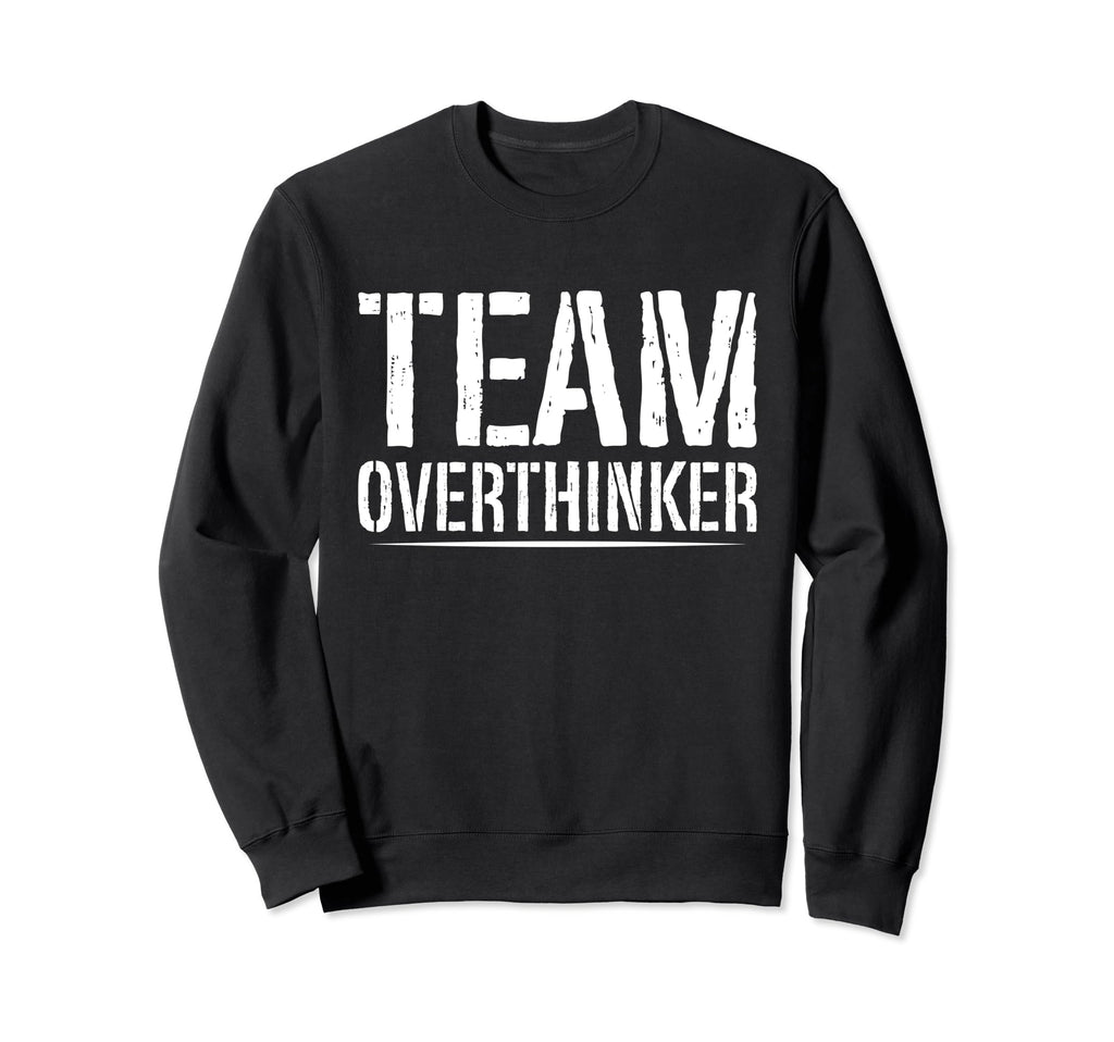 Team Overthinker Introvert Sweatshirt - Unique Graphic for Adults - T-Shirt, Sweatshirt, Hoodie