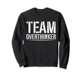 Team Overthinker Introvert Sweatshirt - Unique Graphic for Adults - T-Shirt, Sweatshirt, Hoodie