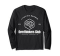 Overthinkers Club Lifetime Member I T-Shirt - Novelty Apparel Unisex - T-Shirt, Sweatshirt, Hoodie