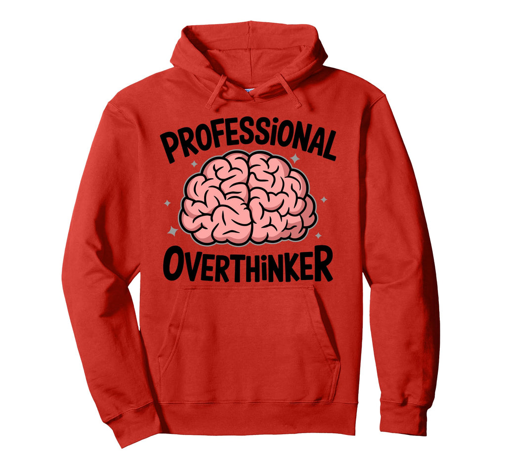 Professional Overthinker Anxiety Mental Hoodie - Unique Graphic Men Women - T-Shirt, Sweatshirt, Hoodie