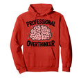 Professional Overthinker Anxiety Mental Hoodie - Unique Graphic Men Women - T-Shirt, Sweatshirt, Hoodie