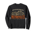 Biker Dad Grandpa Grunge Fathers Day Sweatshirt - Trendy Graphic Unisex - T-Shirt, Sweatshirt, Hoodie
