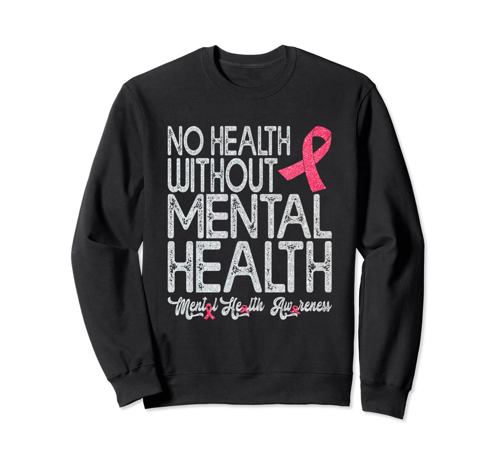 Mental Health Awareness Month Sweatshirt - Novelty Apparel Unisex - T-Shirt, Sweatshirt, Hoodie