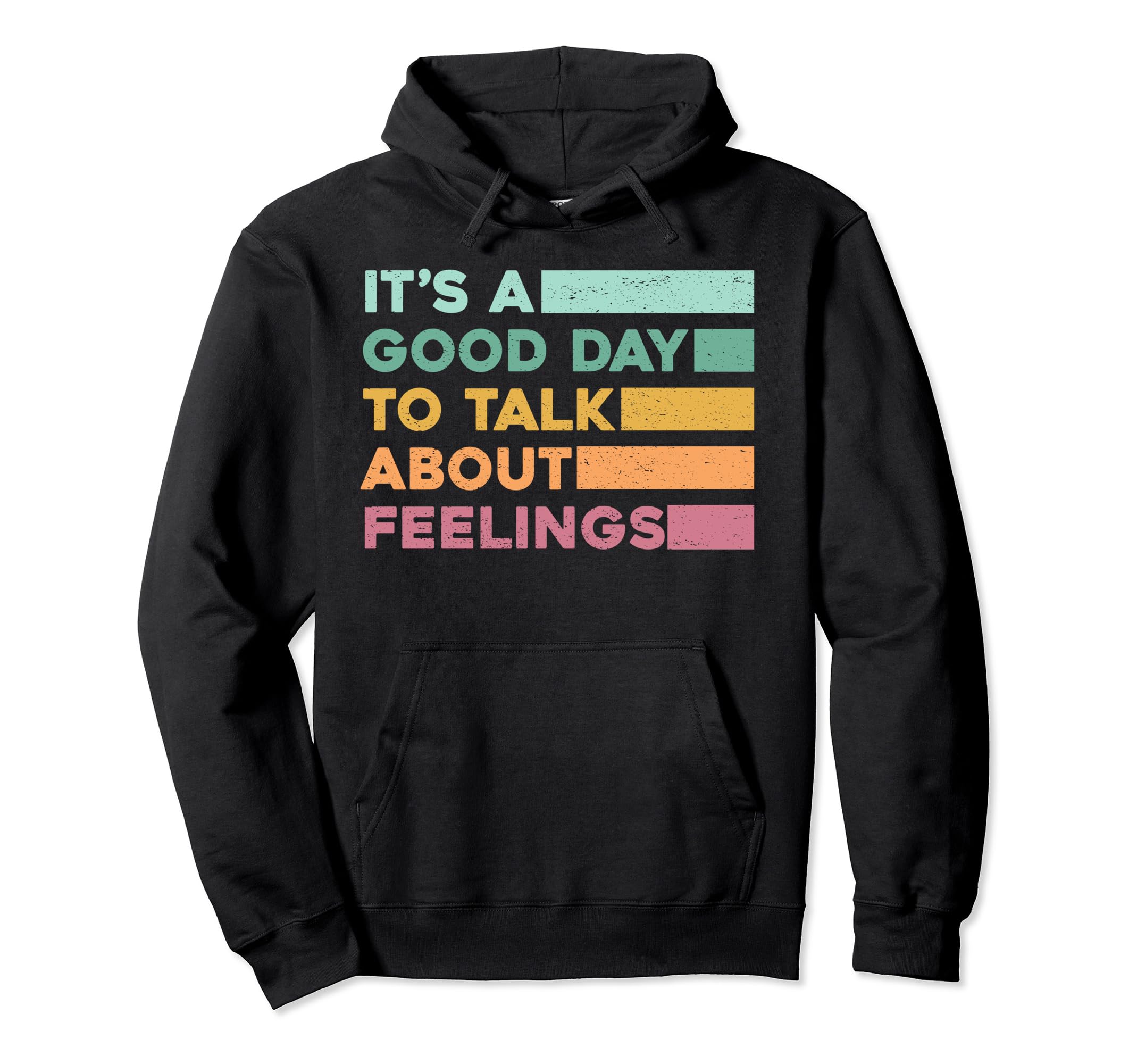 Its Good Day To Talk About Feelings Mental Hoodie - Graphic Print Unisex - T-Shirt, Sweatshirt, Hoodie