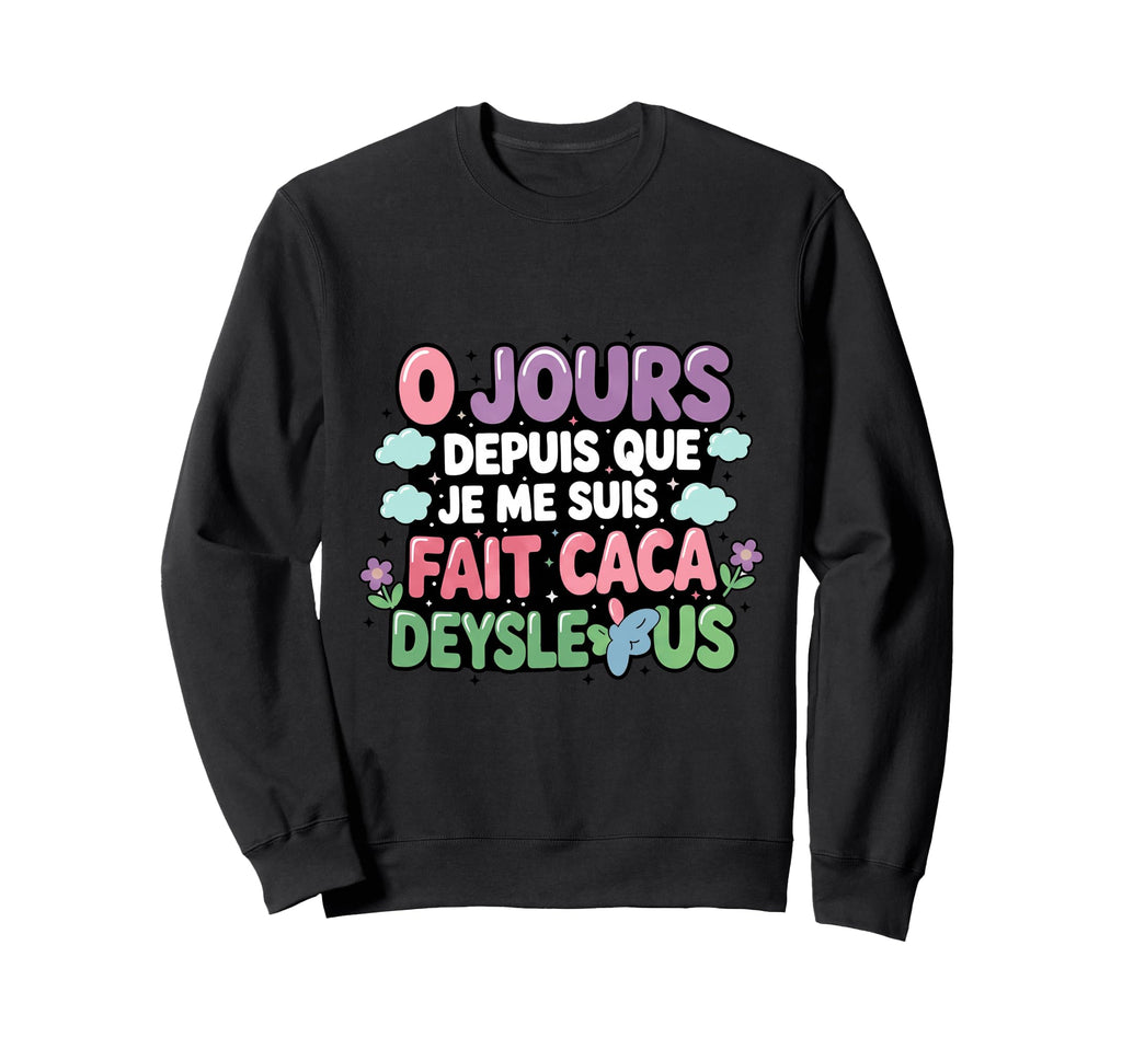 Funny French Sarcastic 0 Days Sweatshirt - Aesthetic Graphic Unisex - T-Shirt, Sweatshirt, Hoodie