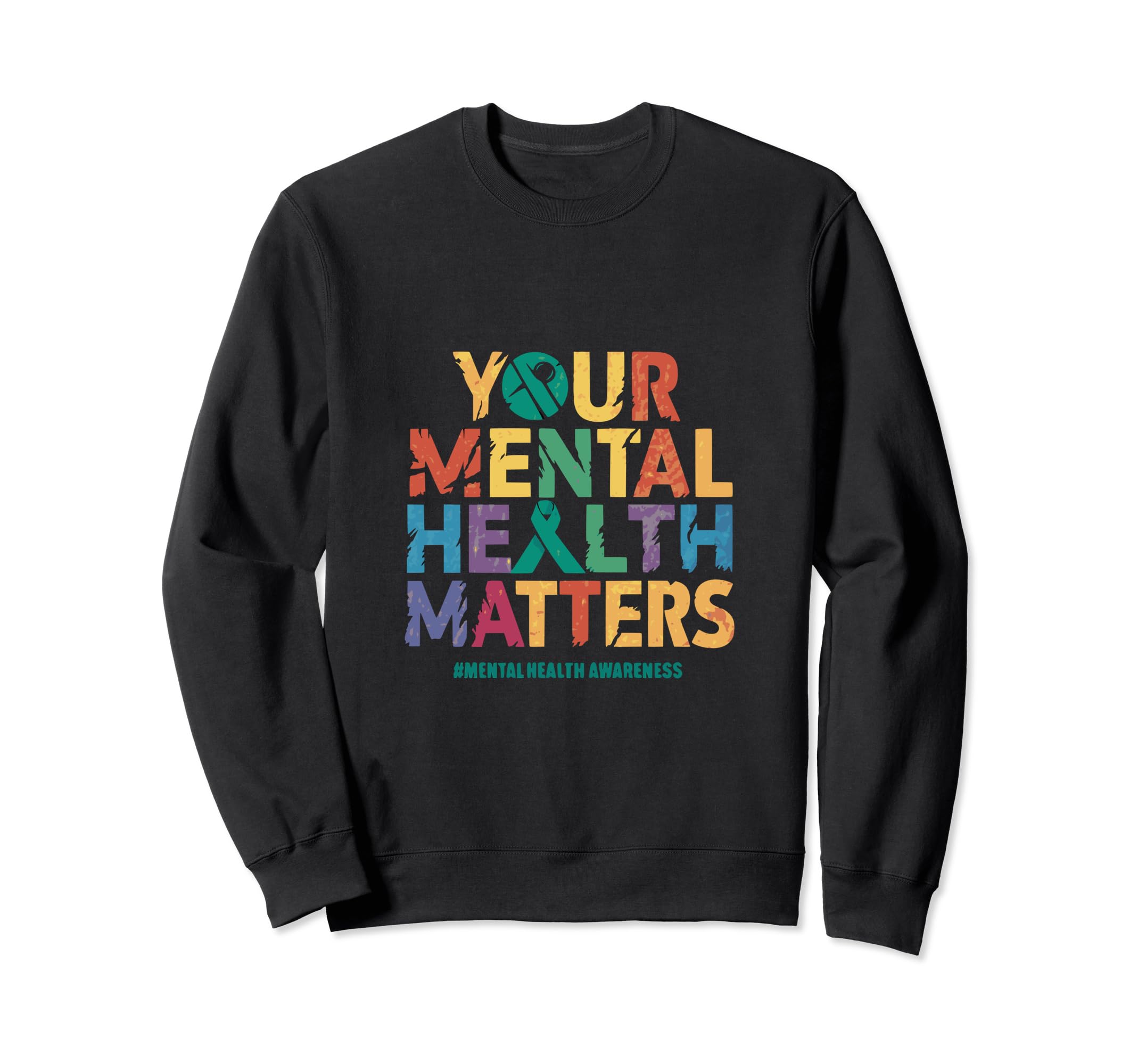 Your Mental Health Matters Mental Sweatshirt - Custom Art Print Unisex - T-Shirt, Sweatshirt, Hoodie