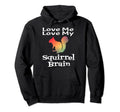 Funny Adhd Love Me Love My Squirrel Brain Hoodie - Streetwear Style Unisex - T-Shirt, Sweatshirt, Hoodie
